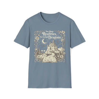 Too Many Realities Not Enough Dragons T-Shirt