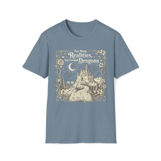 Too Many Realities Not Enough Dragons T-Shirt