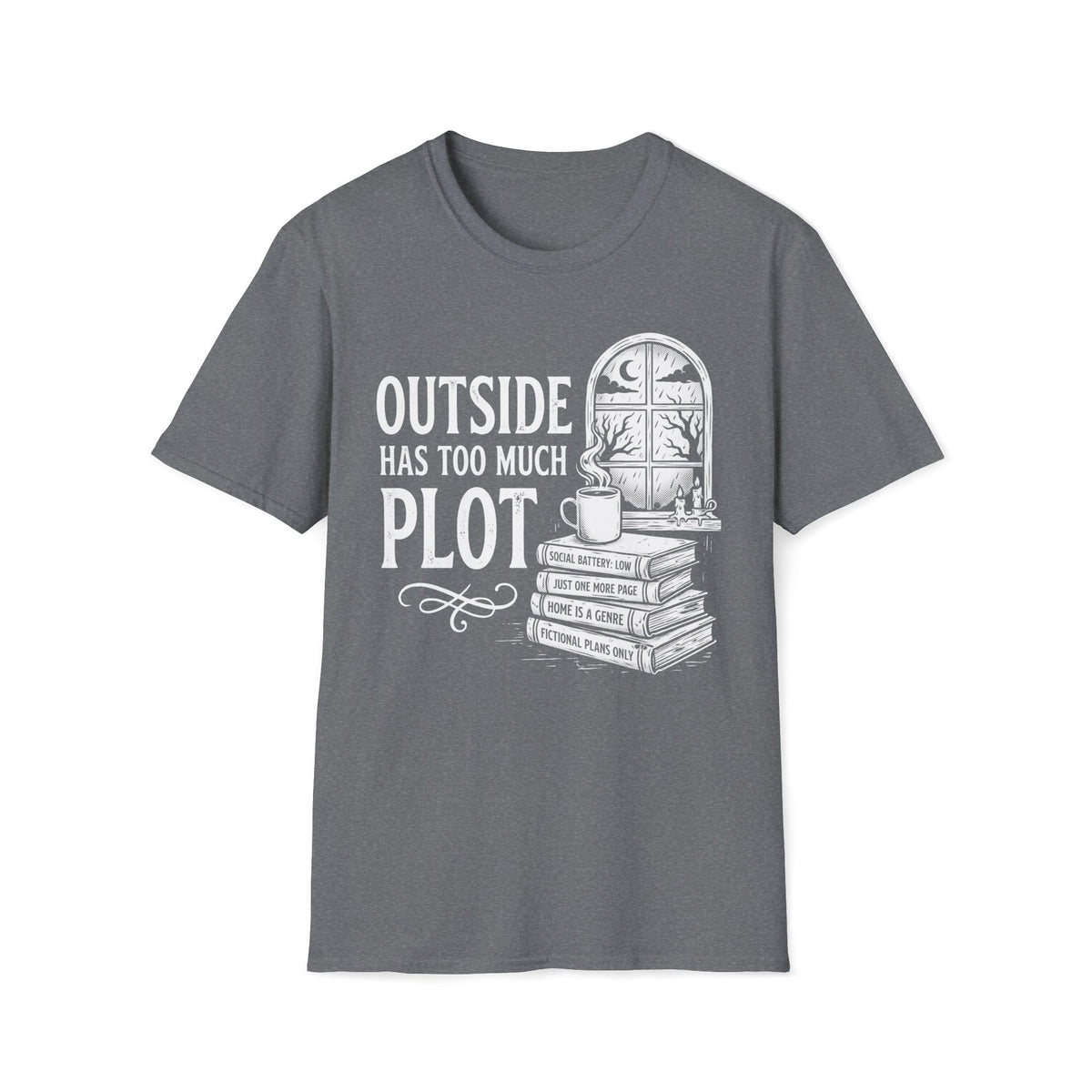 Outside Has To Much Plot T-Shirt
