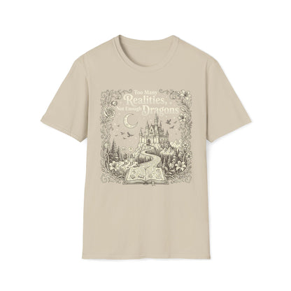 Too Many Realities Not Enough Dragons T-Shirt