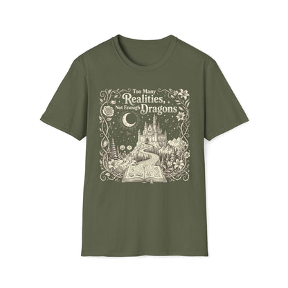Too Many Realities Not Enough Dragons T-Shirt