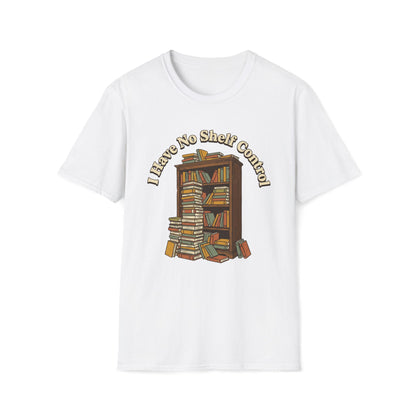 I Have No Shelf Control T-Shirt