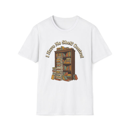 I Have No Shelf Control T-Shirt