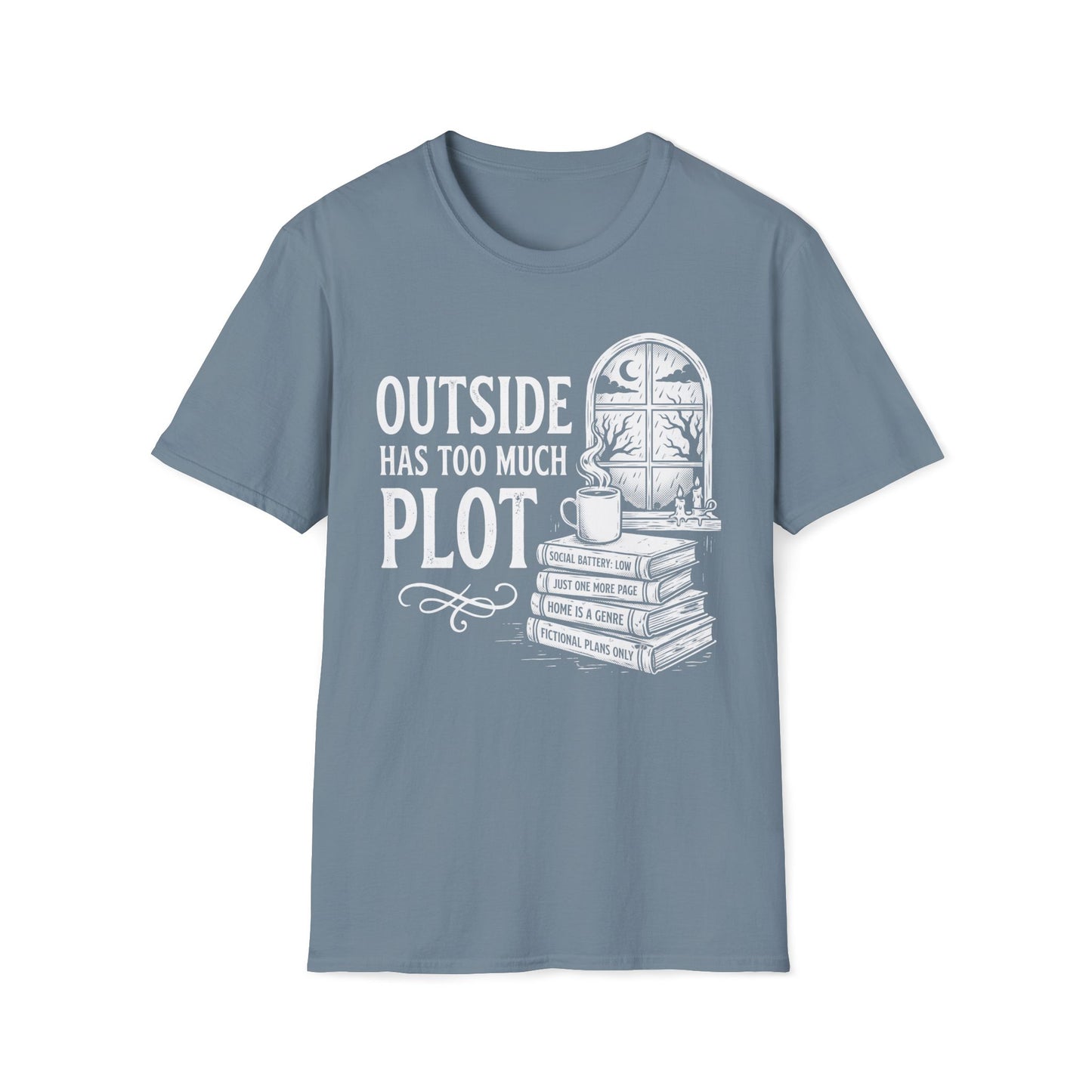 Outside Has To Much Plot T-Shirt