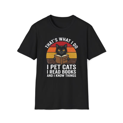 I Pet Cats I Read Books And I Know Things T-Shirt