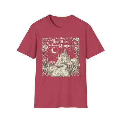 Too Many Realities Not Enough Dragons T-Shirt