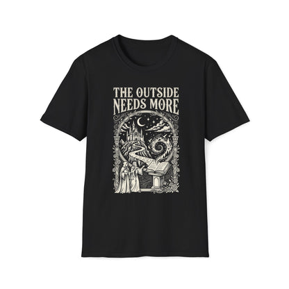 The Outside Needs More  T-Shirt