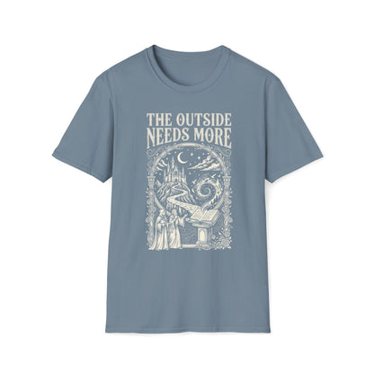 The Outside Needs More  T-Shirt