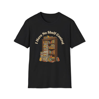 I Have No Shelf Control T-Shirt
