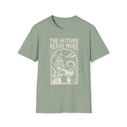 The Outside Needs More  T-Shirt