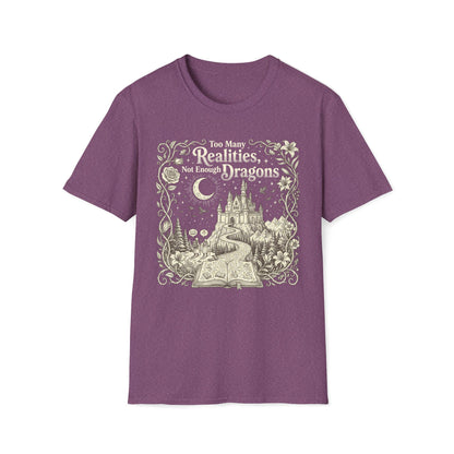 Too Many Realities Not Enough Dragons T-Shirt
