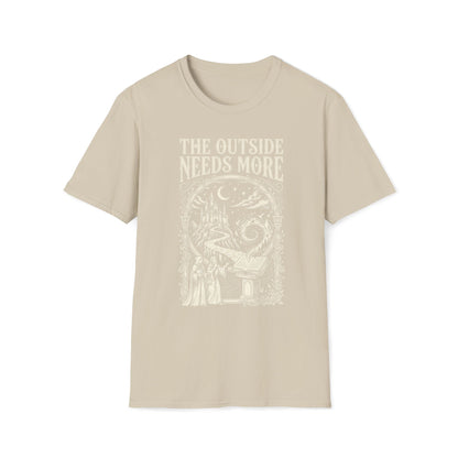 The Outside Needs More  T-Shirt